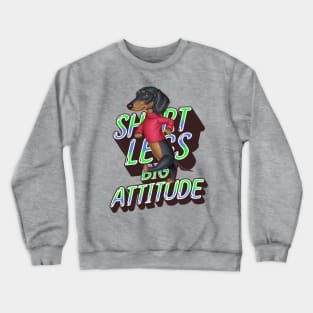 Short Legs Big Attitude Crewneck Sweatshirt